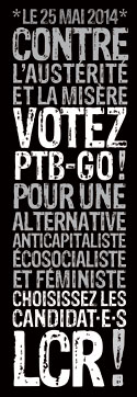 Le 25 mai 2014, votez PTB-GO! et choisissez les candidat-e-s LCR!